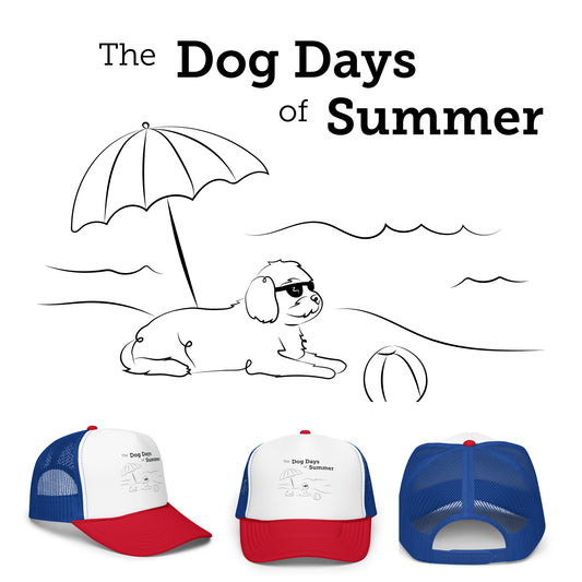 Beachin'-' with the Dog Days of Summer and a Foam trucker hat