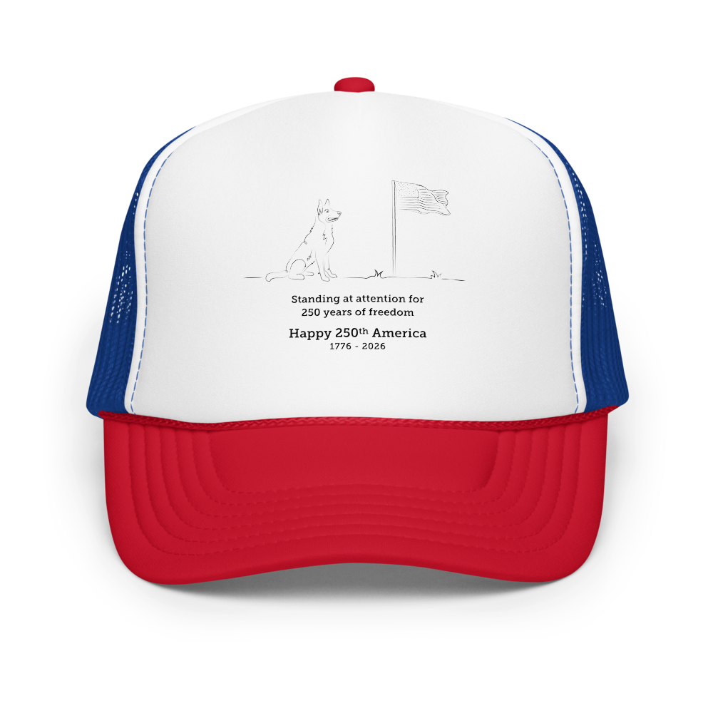 Happy 250th American- "Standing at Attention" Foam Trucker Hat
