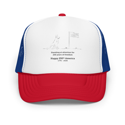 Happy 250th American- "Standing at Attention" Foam Trucker Hat